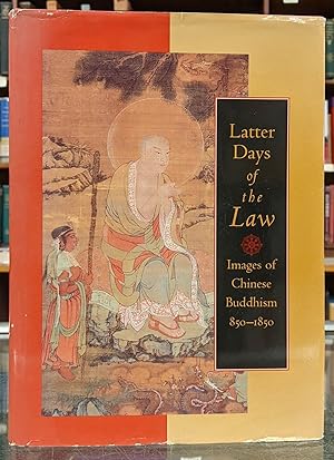 Imagen del vendedor de Latter Days of the Law: Images of Chinese Buddhism 850-1850 a la venta por Moe's Books