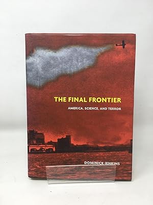 Seller image for The Final Frontier: America, Science, and Terror for sale by Cambridge Recycled Books