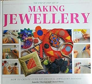 Seller image for The Step-by-step Art of Making Jewellery for sale by WeBuyBooks