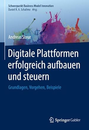 Bild des Verkufers fr Digitale Plattformen erfolgreich aufbauen und steuern : Grundlagen, Vorgehen, Beispiele zum Verkauf von AHA-BUCH GmbH