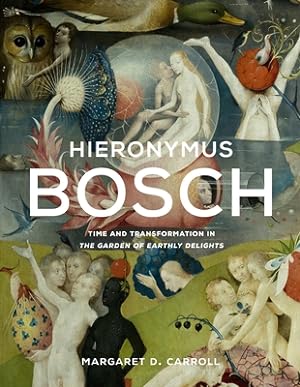Bild des Verkufers fr Hieronymus Bosch: Time and Transformation in the Garden of Earthly Delights (Hardback or Cased Book) zum Verkauf von BargainBookStores