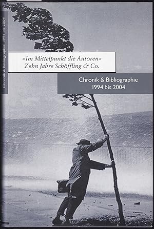 Seller image for Im Mittelpunkt die Autoren. Zehn Jahre Schffling & Co. Chronik & Bibliographie 1994 bis 2004 for sale by Graphem. Kunst- und Buchantiquariat