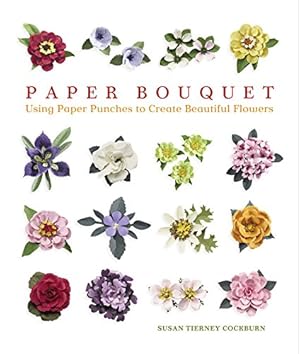 Seller image for Paper Bouquet: Using Paper Punches to Create Beautiful Flowers for sale by Reliant Bookstore