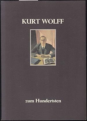 Seller image for Kurt Wolff zum Hundertsten. Mit Beitrgen von Helmut Frielinghaus, Wolfram Gbel, Heinrich Maria Ledig-Rowohlt, Michael Kellner, Thomas Tietzschel, Klaus Wagenbach for sale by Graphem. Kunst- und Buchantiquariat