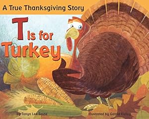 Seller image for T is for Turkey: A True Thanksgiving Story for sale by Reliant Bookstore
