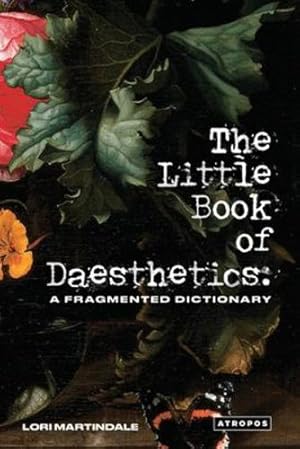 Bild des Verkufers fr The Little Book of Daesthetics: A Fragmented Dictionary [Soft Cover ] zum Verkauf von booksXpress