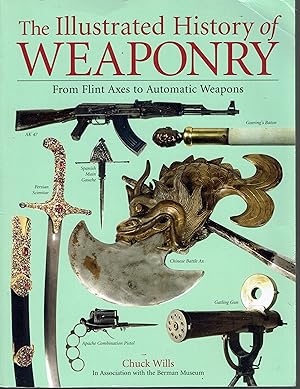 Image du vendeur pour The Illustrated History of Weaponry: From Flint Axes to Automatic Weapons mis en vente par fourleafclover books
