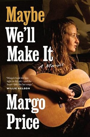 Imagen del vendedor de Maybe We'll Make It: A Memoir (American Music Series) by Price, Margo [Hardcover ] a la venta por booksXpress