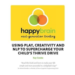 Imagen del vendedor de Happy Brain next-generation thinking: using play, creativity and NLP to supercharge your child's thrive drive by Cooke, Kay [Paperback ] a la venta por booksXpress