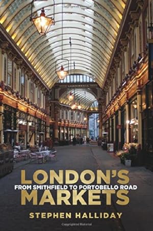 Immagine del venditore per London's Markets: From Smithfield to Portobello Road by Halliday, Stephen [Paperback ] venduto da booksXpress