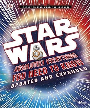 Bild des Verkufers fr Star Wars Absolutely Everything You Need to Know Updated and Expanded zum Verkauf von WeBuyBooks