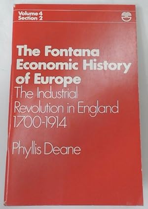 Bild des Verkufers fr The Industrial Revolution in England 1700 - 1914. (The Fontana Economic History of Europe, Volume 4, Section 2). zum Verkauf von Plurabelle Books Ltd