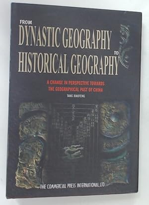 Bild des Verkufers fr From Dynastic Geography to Historical Geography. A Change in Perspectives Towards the Geographical Past of China. zum Verkauf von Plurabelle Books Ltd