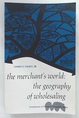 Seller image for The Merchant's World. The Geography of Wholesaling. for sale by Plurabelle Books Ltd