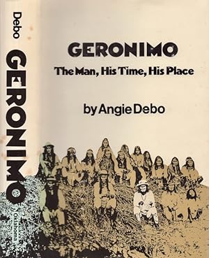 Geronimo The Man, His Time, His Place Civilization of American Indian Series