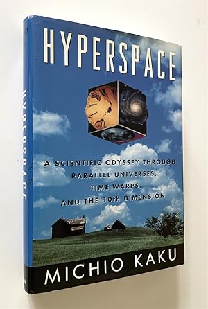 Hyperspace A Scientific Odyssey through Parallel Universes, Time Warps, and the Tenth Dimension