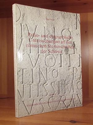 Paläo- und epigraphische Untersuchungen an den römischen Steininschriften der Schweiz mit besonde...