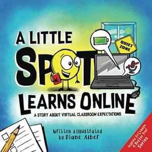 Imagen del vendedor de A Little SPOT Learns Online: A Story About Virtual Classroom Expectations a la venta por Reliant Bookstore