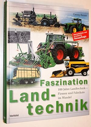 Faszination Landtechnik. 100 Jahre Landtechnik - Firmen und Fabrikate im Wandel.