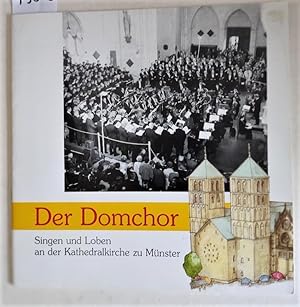 Bild des Verkufers fr Der Domchor. Singen und Loben an der Kathedralkirche zu Mnster. zum Verkauf von Versandantiquariat Kerstin Daras