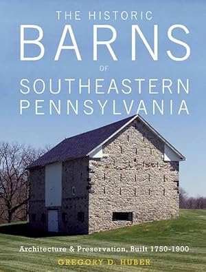 Imagen del vendedor de The Historic Barns of Southeastern Pennsylvania (Hardcover) a la venta por Grand Eagle Retail
