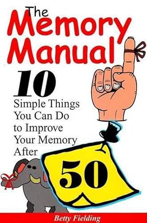 Imagen del vendedor de Memory Manual: 10 Simple Things You Can Do to Improve Your Memory After 50 (Paperback) a la venta por CitiRetail