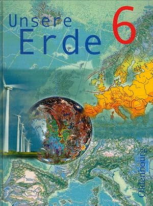 Unsere Erde - für die sechsstufige Realschule in Bayern: Unsere Erde, Ausgabe B, Bd.6, 6. Jahrgan...