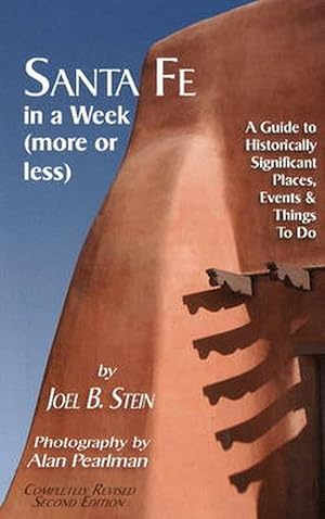 Seller image for Santa Fe in a Week (More or Less): A Guide to Historically Significant Places, Events & Things to Do (Paperback) for sale by CitiRetail