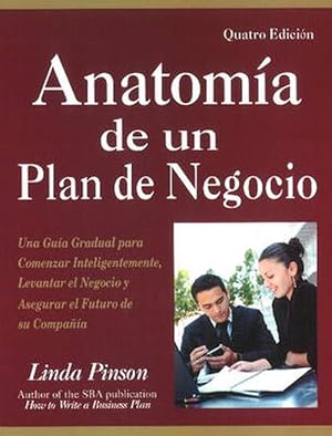 Seller image for Anatomia de un Plan de Negocio: Una Guia Gradual Para Comenzar Inteligentemente, Levantar el Negocio y Asegurar el Futuro de su Compania = Anatomy of (Paperback) for sale by CitiRetail