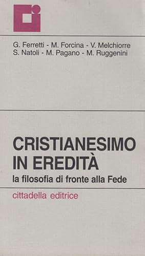 Immagine del venditore per Cristianesimo in eredit. La filosofia di fronte alla fede venduto da Arca dei libri di Lorenzo Casi