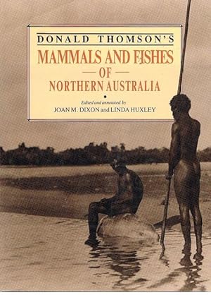 Seller image for Donald Thomson's Mammals and Fishes of Northern Australia for sale by Fine Print Books (ABA)