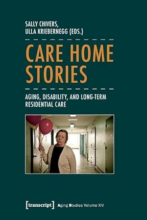 Seller image for Care Home Stories Aging, Disability, and LongTerm Residential Care (Paperback) for sale by AussieBookSeller