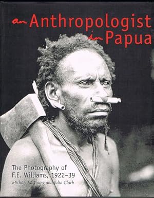 Seller image for An Anthropologist in Papua: The Photography of F.E. Williams, 1922-39 for sale by Fine Print Books (ABA)