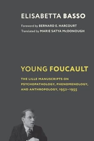Bild des Verkufers fr Young Foucault : The Lille Manuscripts on Psychopathology, Phenomenology, and Anthropology, 1952 "1955 zum Verkauf von GreatBookPricesUK