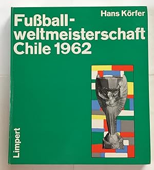 Fussballweltmeisterschaft Chile 1962 : Offizielles Standardwerk des Deuschen Fussball-Bundes.