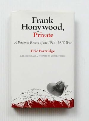 Seller image for Frank Honywood, Private. A Personal Record of the 1914-1918 War for sale by Adelaide Booksellers