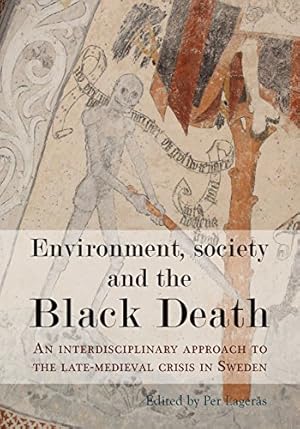 Seller image for Environment, Society and the Black Death: An interdisciplinary approach to the late-medieval crisis in Sweden for sale by WeBuyBooks