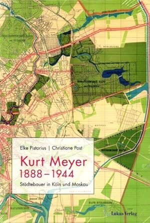 Kurt Meyer 1888-1944 : Städtebauer in Köln und Moskau.