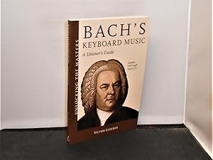 Seller image for Bach's Keyboard Music A Listener's Guide (Unlocking the Masters Series No 21) for sale by Provan Books