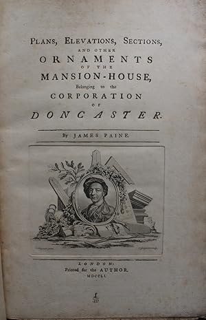 Plans, Elevations, Sections, and Other Ornaments of the Mansion-House, Belonging to the Corporati...
