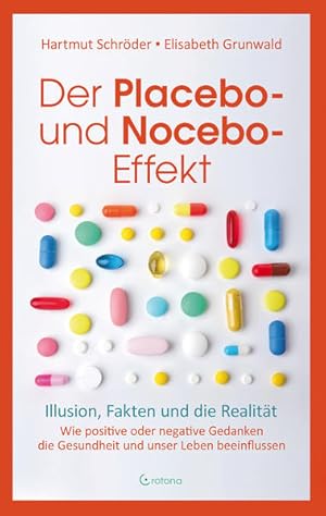 Der Placebo- und Nocebo-Effekt Illusion, Fakten und die Realität - Wie positive oder negative Ged...