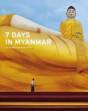 Image du vendeur pour 7 Days in Myanmar: A Portrait of Burma by 30 Great Photographers (Hardcover) mis en vente par CitiRetail