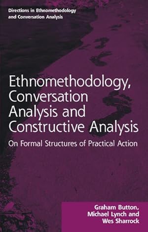 Bild des Verkufers fr Ethnomethodology, Conversation Analysis and Constructive Analysis : On Formal Structures of Practical Action zum Verkauf von AHA-BUCH GmbH