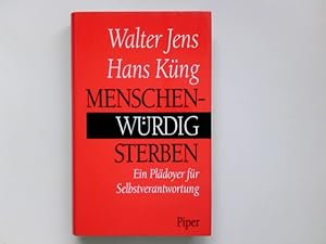 Bild des Verkufers fr Menschenwrdig sterben : ein Pldoyer fr Selbstverantwortung. Walter Jens ; Hans Kng. Mit Beitr. von Dietrich Niethammer . zum Verkauf von Antiquariat Buchhandel Daniel Viertel