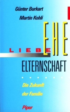 Bild des Verkufers fr Liebe, Ehe, Elternschaft : die Zukunft der Familie. Gnter Burkart ; Martin Kohli / Familienwelten ; Bd. 1 zum Verkauf von Antiquariat Buchhandel Daniel Viertel