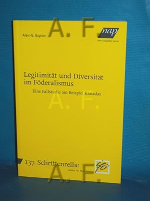 Bild des Verkufers fr Legitimitt und Diversitt im Fderalismus : eine Fallstudie am Beispiel Kanadas (Institut fr Fderalismus: Schriftenreihe Band 137) zum Verkauf von Antiquarische Fundgrube e.U.