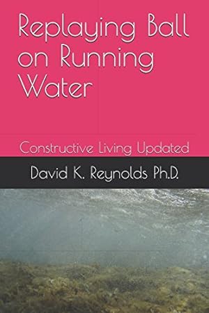 Seller image for Replaying Ball on Running Water: Constructive Living Updated for sale by WeBuyBooks