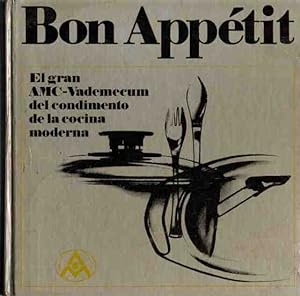 Seller image for Bon Apptit. El gran AMC-Vademecum del condimento de la cocina moderna. for sale by Librera Astarloa