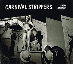 Imagen del vendedor de CARNIVAL STRIPPERS. With Essays by Sylvia Wolf and Dierdre English. a la venta por Sainsbury's Books Pty. Ltd.