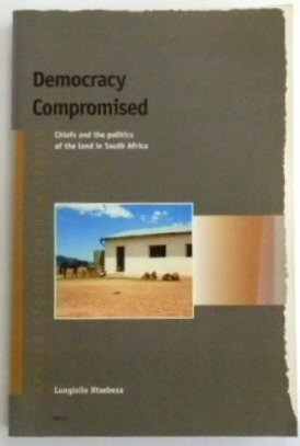 Seller image for Democracy Compromised: Chiefs and the Politics of the Land in South Africa for sale by PsychoBabel & Skoob Books